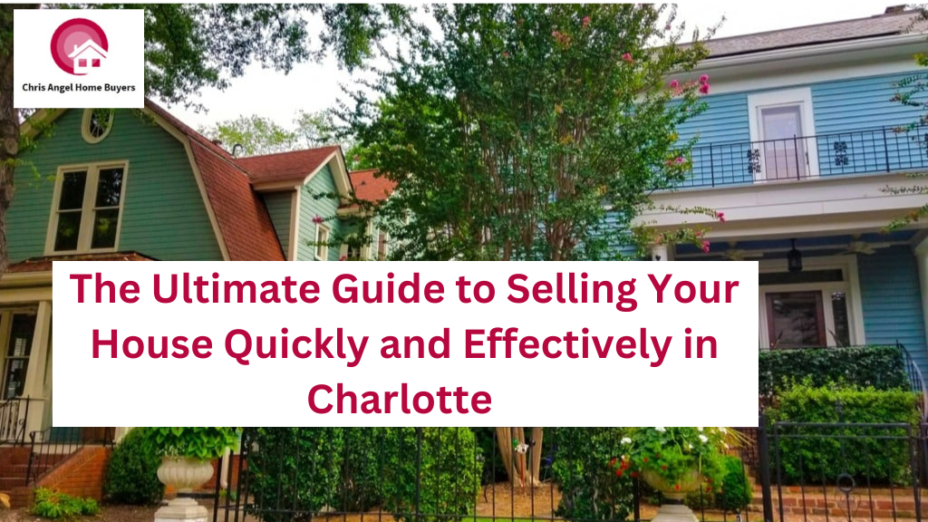 The Ultimate Guide to Selling Your House Quickly and Effectively in Charlotte