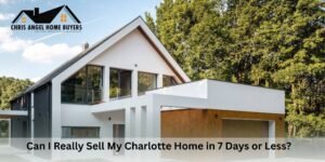Can I Really Sell My Charlotte Home in 7 Days or Less